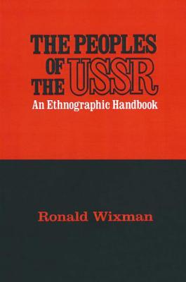 Peoples of the USSR: An Ethnographic Handbook - Wixman, Ronald