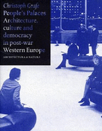 Peoples Palaces - Architecture, Culture and Democracy in Post-War Western Europe - Grafe, Christoph