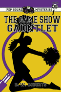 Pep Squad Mysteries Book 30: The Game Show Gauntlet