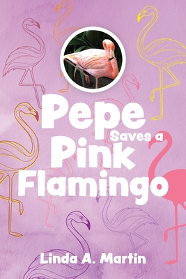 Pepe Saves a Pink Flamingo - Martin, Linda A