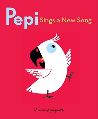 Pepi Sings a New Song - Ljungkvist, Laura