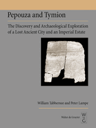 Pepouza and Tymion: The Discovery and Archaeological Exploration of a Lost Ancient City and an Imperial Estate