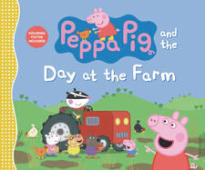 Peppa Pig and the Day at the Farm: (Explore Barnyard Animals, Tractor Rides, and Outdoor Fun - A Read-Aloud Storybook for Toddlers, Preschoolers, and Kids Ages 2-5)