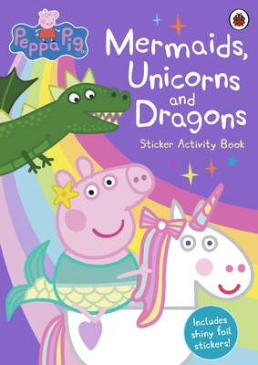Peppa Pig: Mermaids, Unicorns and Dragons Sticker Activity Book - Peppa Pig