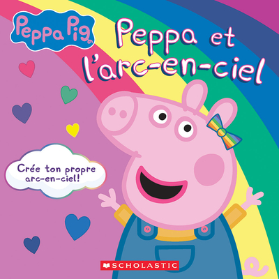 Peppa Pig: Peppa Et l'Arc-En-Ciel - Lune, Em, and Eone (Illustrator)
