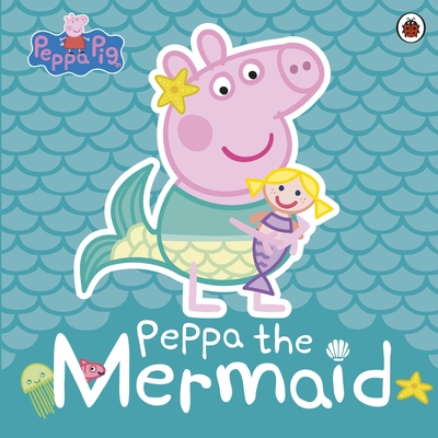 Peppa Pig: Peppa the Mermaid - Peppa Pig