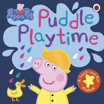 Peppa Pig: Puddle Playtime: A Touch-and-Feel Playbook - Peppa Pig