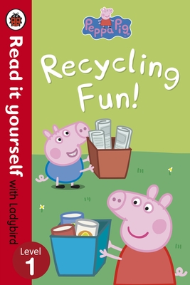 Peppa Pig: Recycling Fun - Read it yourself with Ladybird: Level 1 - Ladybird, and Peppa Pig