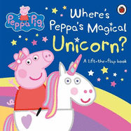 Peppa Pig: Where's Peppa's Magical Unicorn?: A Lift-the-Flap Book