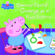 Peppa Pinc: Diwrnod Cyntaf George yn yr Ysgol Feithrin