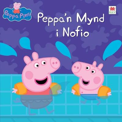 Peppa Pinc: Peppa'n Mynd i Nofio - Astley, Neville, and Sion, Owain (Translated by)