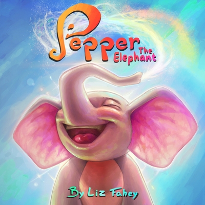 Pepper the Elephant - Fahey, Liz