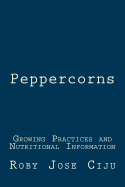 Peppercorns: Growing Practices and Nutritional Information