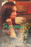 Peppermint Mocha Love: A Christmas Novella