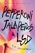 Pepperoni, Jalapeos & LSD: The World is My Ashtray