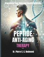 Peptide Anti-aging Therapy: Transform Your Skin and Health Naturally