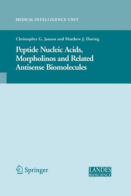 Peptide Nucleic Acids, Morpholinos and Related Antisense Biomolecules - Janson, Christopher, and During, Matthew