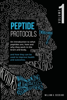 Peptide Protocols: Volume One - Seeds, William A, MD