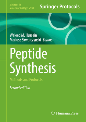 Peptide Synthesis: Methods and Protocols - Hussein, Waleed M (Editor), and Skwarczynski, Mariusz (Editor)