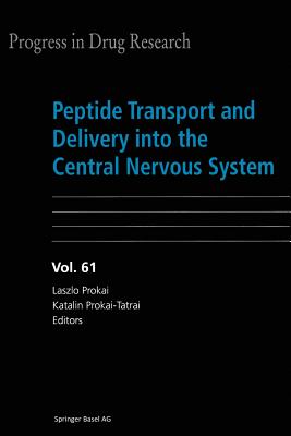 Peptide Transport and Delivery Into the Central Nervous System - Prokai, Laszlo (Editor), and Prokai-Tatrai, Katalin (Editor)