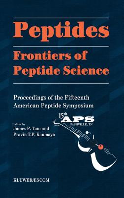 Peptides: Frontiers of Peptide Science - Tam, James P (Editor), and Kaumaya, Pravin T P (Editor)