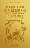 Pequeo Cerdo Capitalista. Inversiones / How to Make Your Piggy Bank Work for You