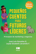 Pequeos cuentos para futuros l?deres: Principios de marketing y negocios