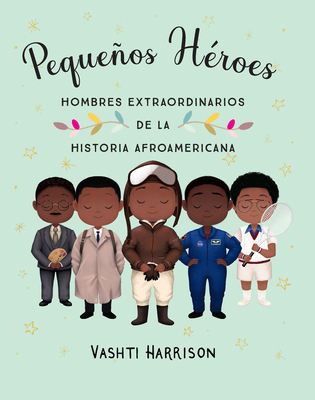 Pequeos H?roes: Hombres Extraordinarios de la Historia Afroamericana / Little L Egends: Exceptional Men in Black History - Harrison, Vashti