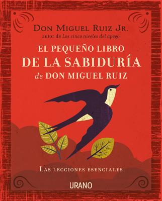 Pequeo Libro de la Sabiduria de Don Mi - Ruiz, Miguel, Jr., and Padilla Esteban, Antonio