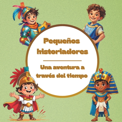 Pequeos Historiadores: Una aventura a travs del tiempo - Cano Orihuela, Sergio