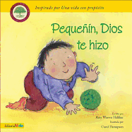 Pequenito Dios Te Hizo - Hilliker, Amy, and Warren, Rick, D.Min.