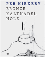 Per Kirkeby: Bronze, Kaltnadel, Holz
