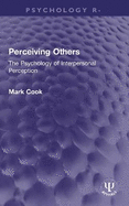Perceiving Others: The Psychology of Interpersonal Perception