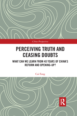 Perceiving Truth and Ceasing Doubts: What Can We Learn from 40 Years of China's Reform and Opening-Up? - Fang, Cai