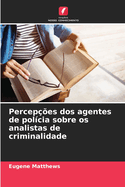 Percep??es dos agentes de pol?cia sobre os analistas de criminalidade