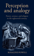 Perception and Analogy: Poetry, Science, and Religion in the Eighteenth Century