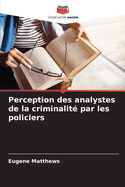 Perception des analystes de la criminalit? par les policiers