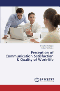 Perception of Communication Satisfaction & Quality of Work-Life