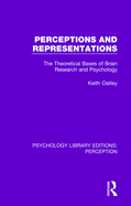 Perceptions and Representations: The Theoretical Bases of Brain Research and Psychology