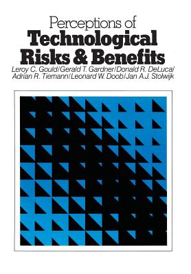 Perceptions of Technological Risks and Benefits - Gould, LeRoy C, and Gardner, Gerald T, and DeLuca, Donald R