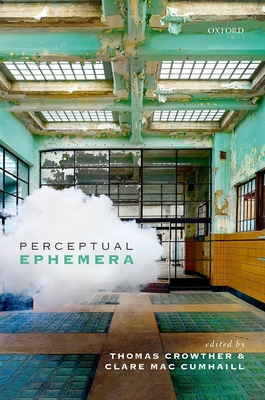 Perceptual Ephemera - Crowther, Thomas (Editor), and Mac Cumhaill, Clare (Editor)