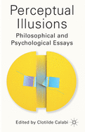 Perceptual Illusions: Philosophical and Psychological Essays