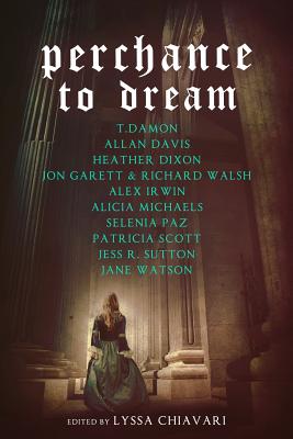 Perchance to Dream: Classic Tales from the Bard's World in New Skins - Chiavari, Lyssa (Editor), and Dixon, Heather, and Michaels, Alicia