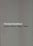 Percival Goodman: Architect - Planner - Teacher - Painter