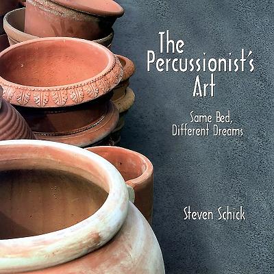 Percussionist's Art: Same Bed, Different Dreams [With CD] - Schick, Steven