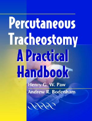 Percutaneous Tracheostomy: A Practical Handbook - Paw, Henry G W, and Bodenham, Andrew R