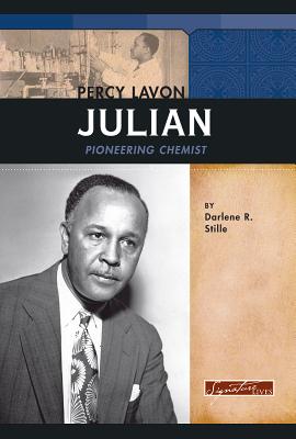 Percy Lavon Julian: Pioneering Chemist - Stille, Darlene R