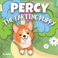 Percy The Farting Puppy: A Funny Rhyming Read Aloud Story Book for Kids About A Cute Little Dog That Won't Stop Tooting