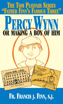 Percy Wynn: Or Making a Boy of Him - Finn, Francis J