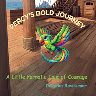 Percy's Bold Journey: A Little Parrot's Tale of Courage